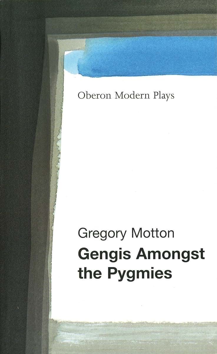 Gengis Among the Pygmies (Oberon Modern Plays)