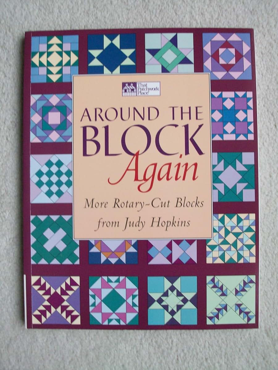 Around the Block Again: More Rotary-Cut Blocks from Judy Hopkins
