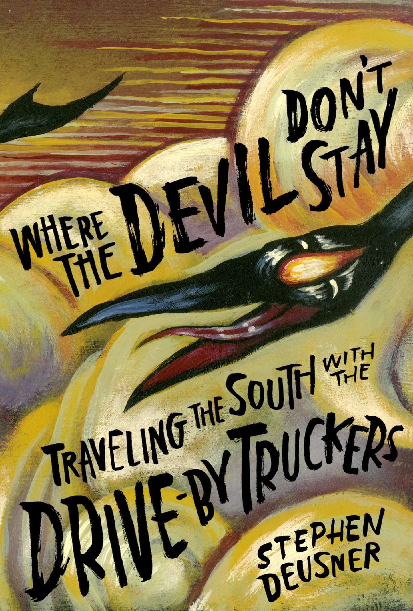 Where the Devil Don't Stay: Traveling the South with the Drive-By Truckers (American Music Series)