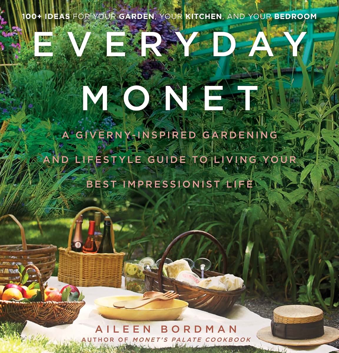 Everyday Monet: A Giverny-Inspired Gardening and Lifestyle G