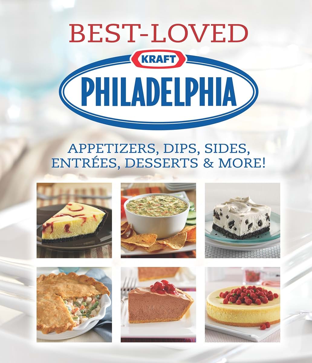 Philadelphia Best-Loved Appetizers, Dips, Sides, Entrees, Desserts & More