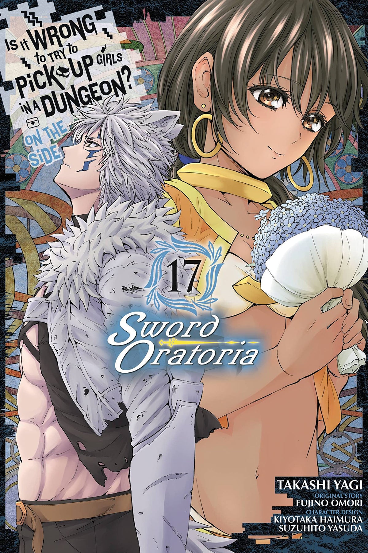 Is It Wrong to Try to Pick Up Girls in a Dungeon? On the Side: Sword Oratoria, Vol. 17 (manga) (Is It Wrong to Try to Pick Up Girls in a Dungeon? On the Side: Sword Oratoria (manga), 17)
