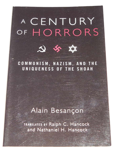 A Century of Horrors: Communism, Nazism, and the Uniqueness of the Shoah (Crosscurrents)