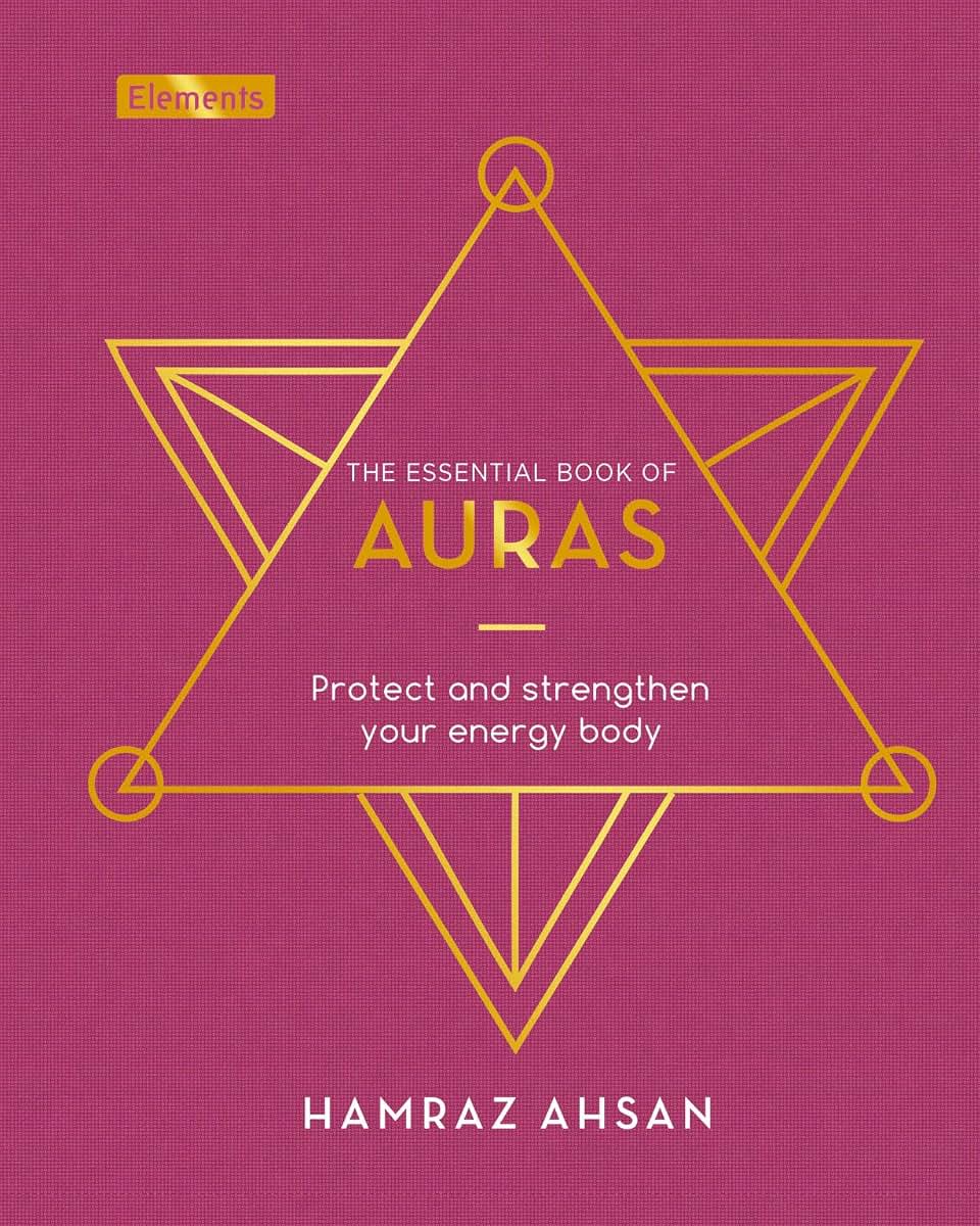 The Essential Book of Auras: Protect and Strengthen Your Energy Body (Elements, 8)