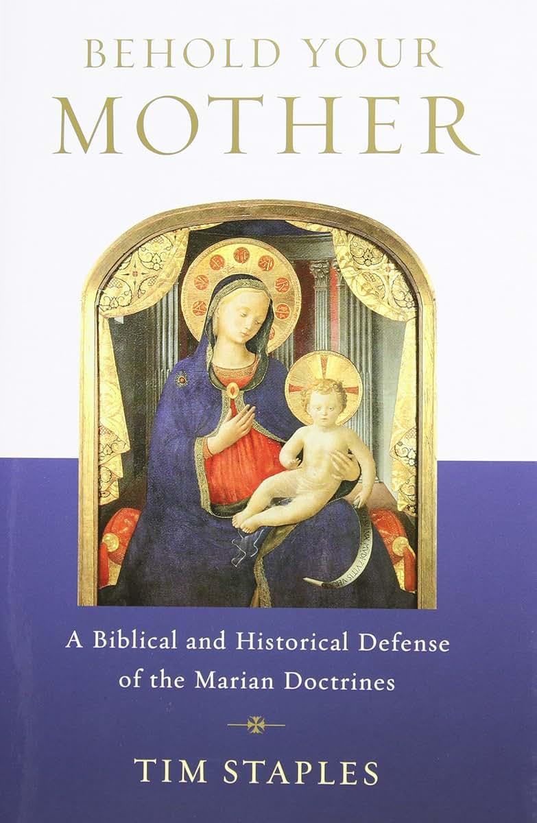 Behold Your Mother: A Biblical and Historical Defense
