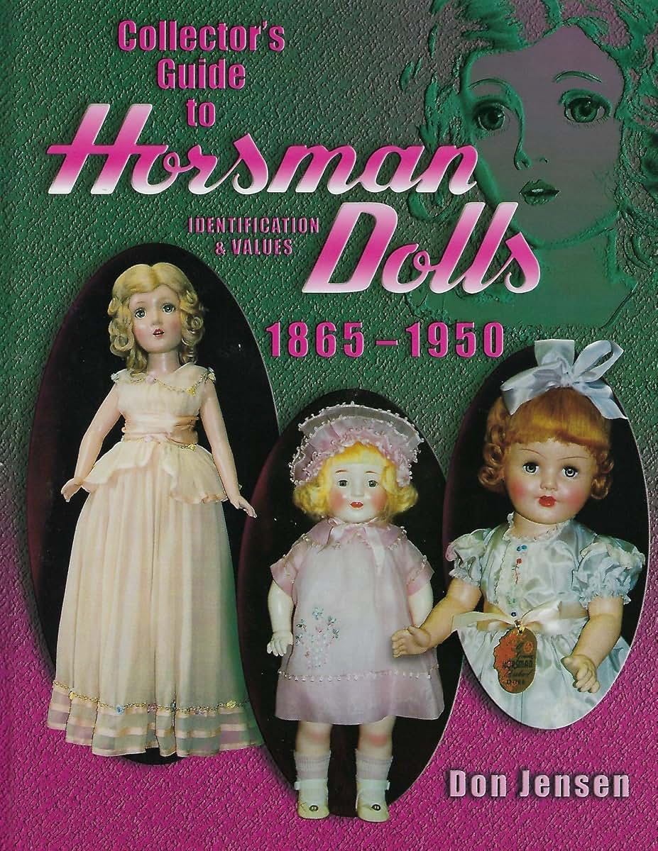 Collector's Guide to Horsman Dolls 1865-1950: Identification & Values