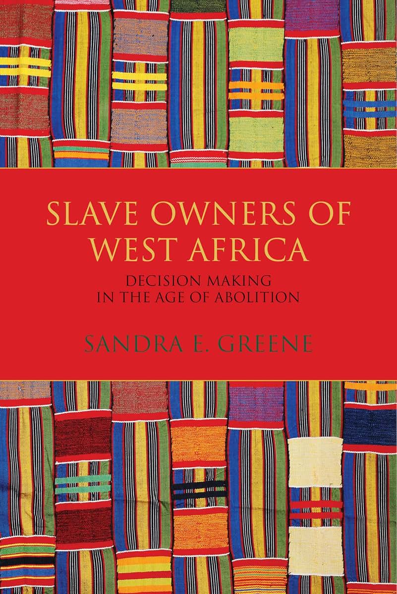 Slave Owners of West Africa: Decision Making in the Age of Abolition