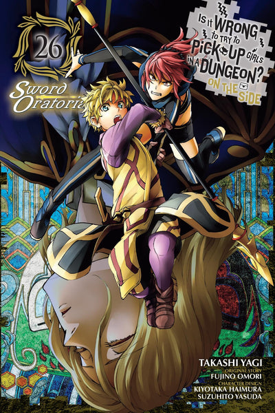 Is It Wrong to Try to Pick Up Girls in a Dungeon? On the Side: Sword Oratoria, Vol. 26 (manga) (Volume 26)