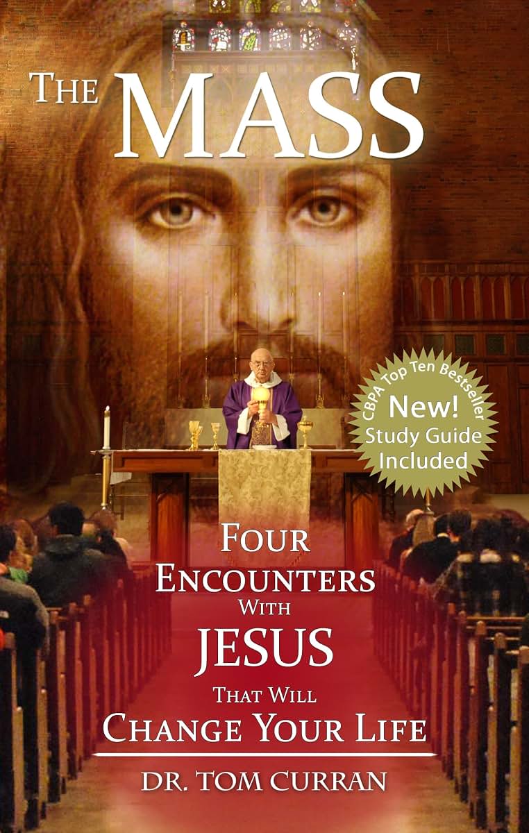The Mass: Four Encounters with Jesus That Will Change Your Life