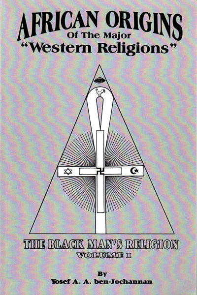 African Origins of the Major Western Religions by ben-Jochan