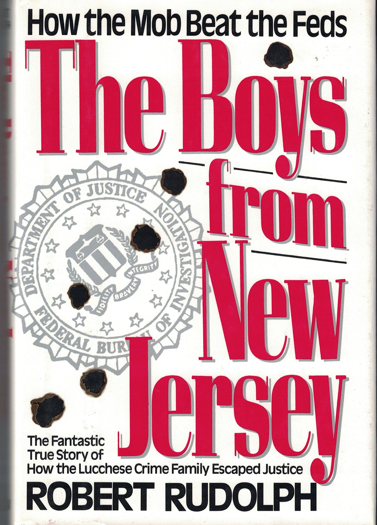 The Boys from New Jersey: How the Mob Beat the Feds by Rudol