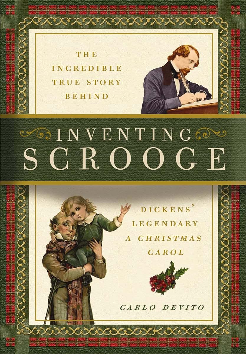 Inventing Scrooge: The Incredible True Story Behind Charles Dickens' Legendary A Christmas Carol