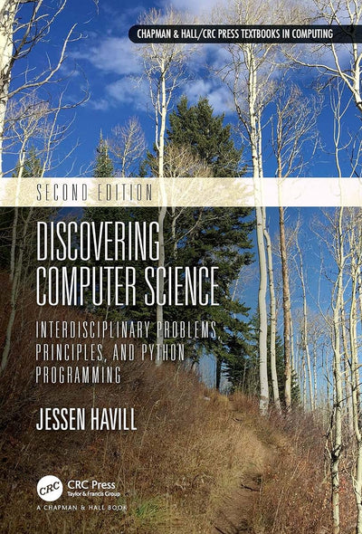 Discovering Computer Science: Interdisciplinary Problems, Principles, and Python Programming (Chapman & Hall/CRC Textbooks in Computing)
