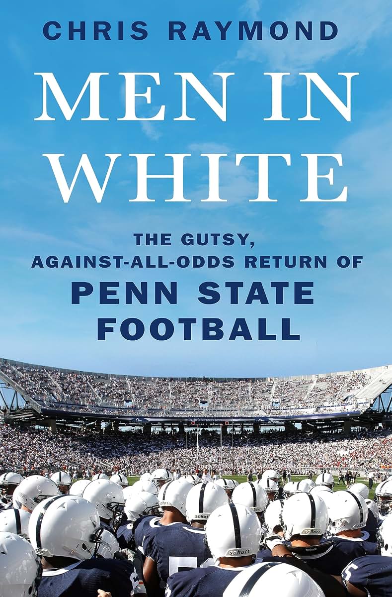 Men in White: The Gutsy, Against-All-Odds Return of Penn State Football