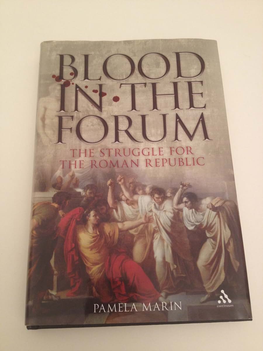 Blood in the Forum: The Struggle for the Roman Republic