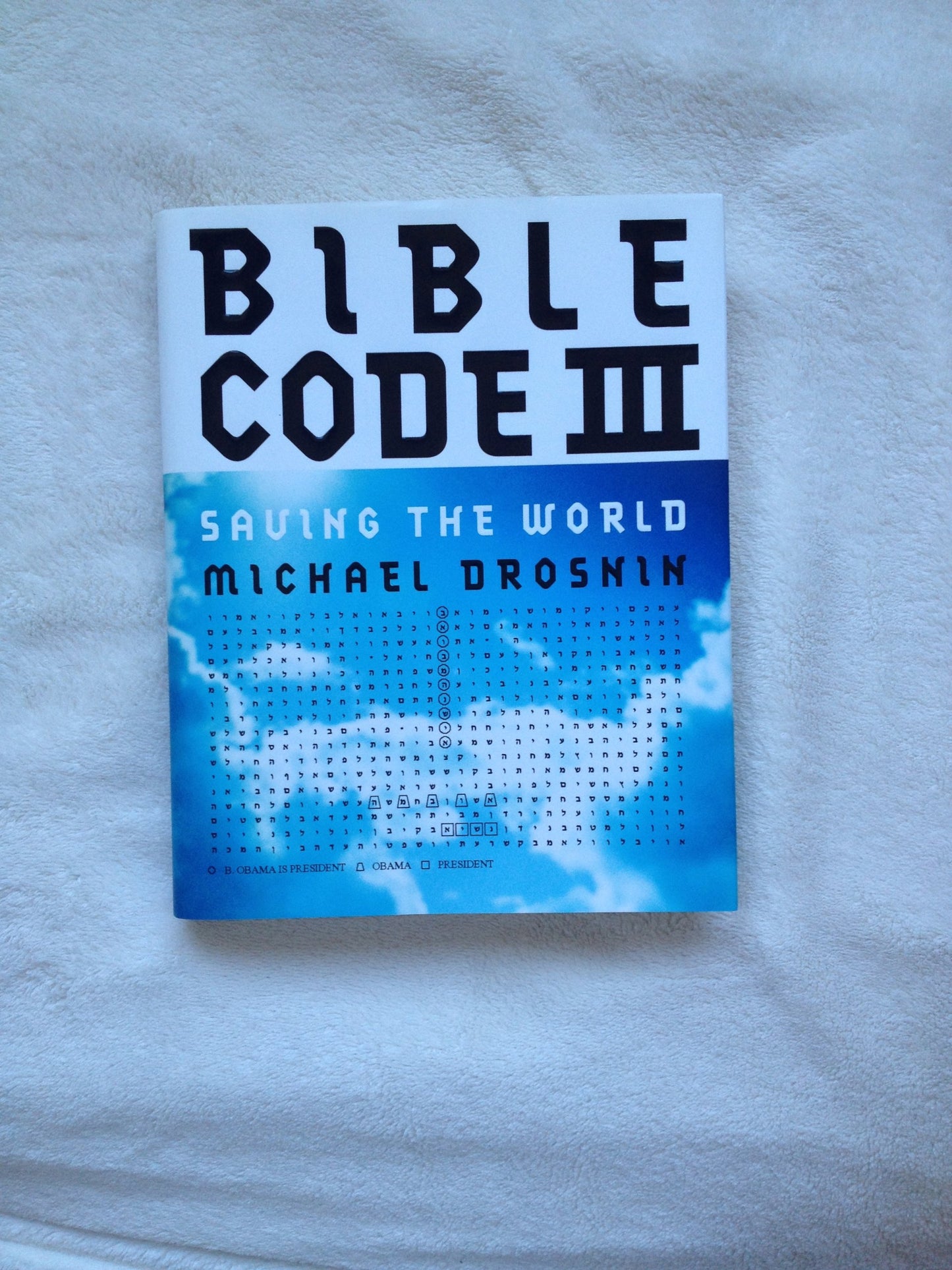 Bible Code III: Saving the World by Michael Drosnin