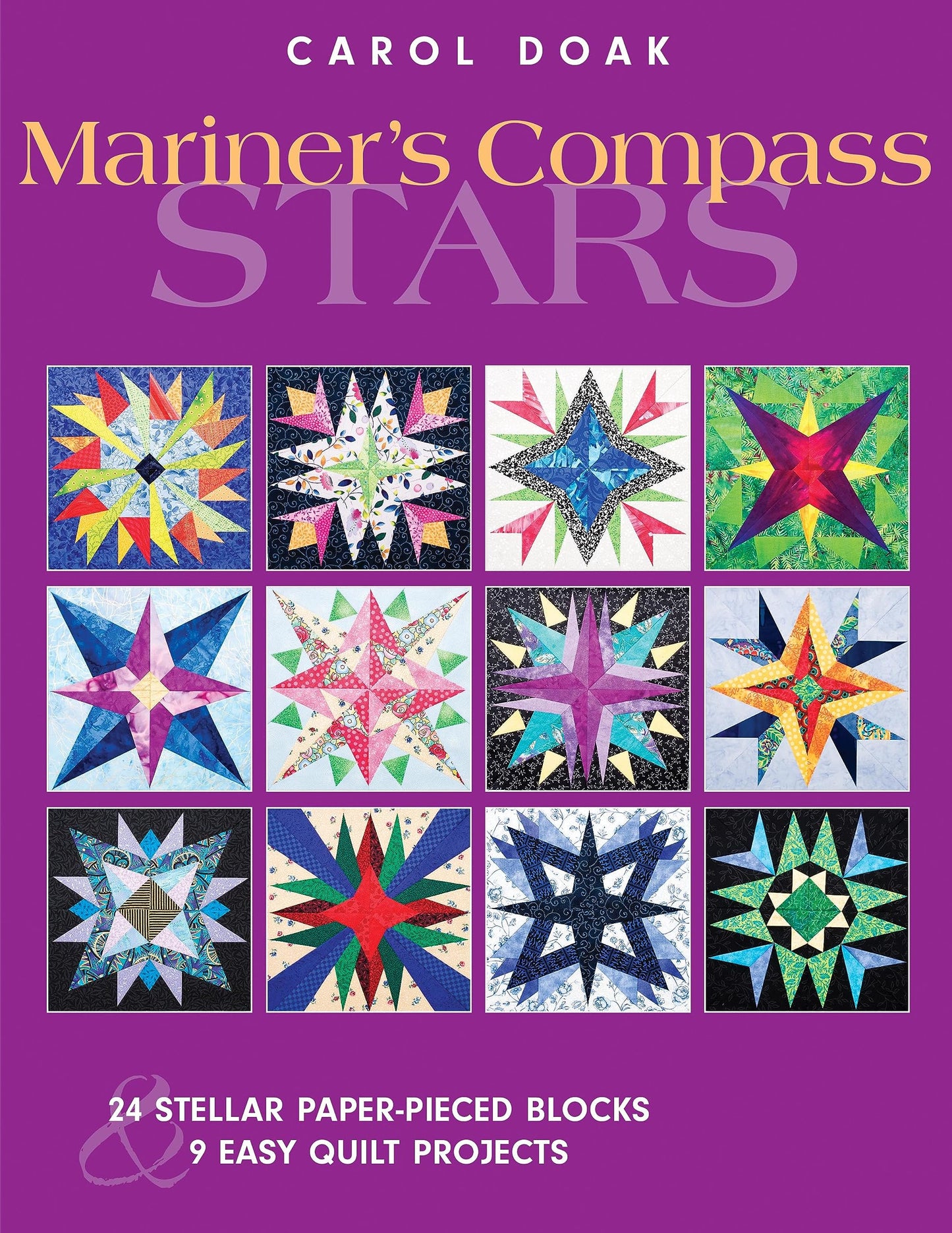 Mariner's Compass Stars: 24 Stellar Paper-Pieced Blocks & 9 Easy Quilt Projects