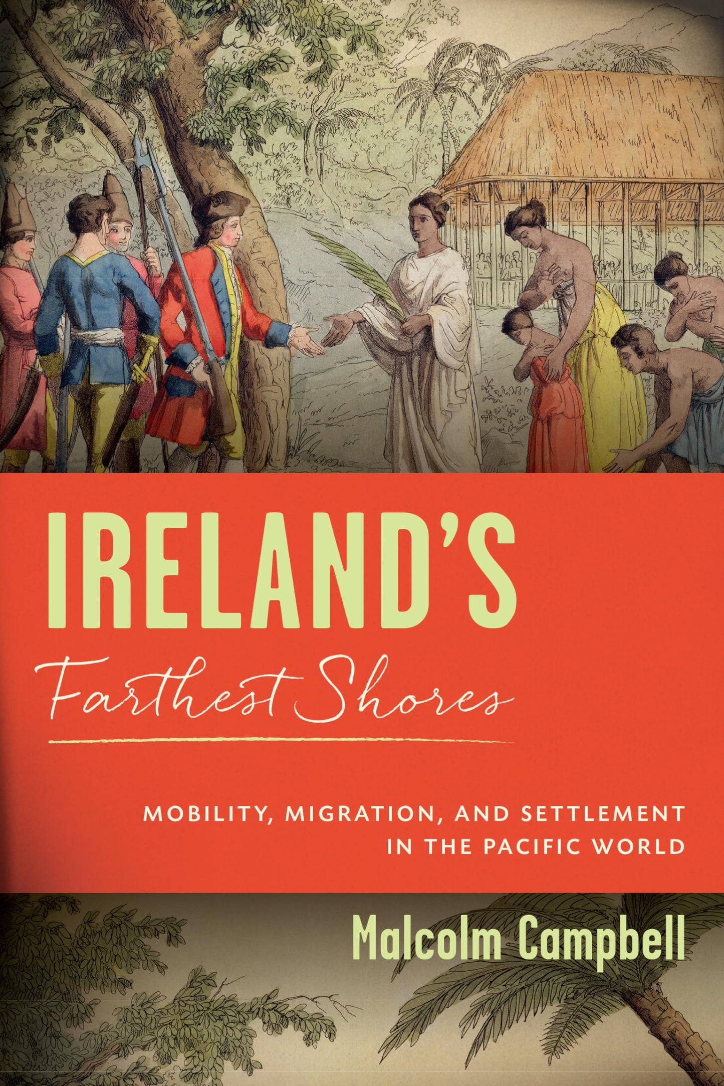 Ireland's Farthest Shores: Mobility, Migration, and Settlement in the Pacific World (History of Ireland & the Irish Diaspora)