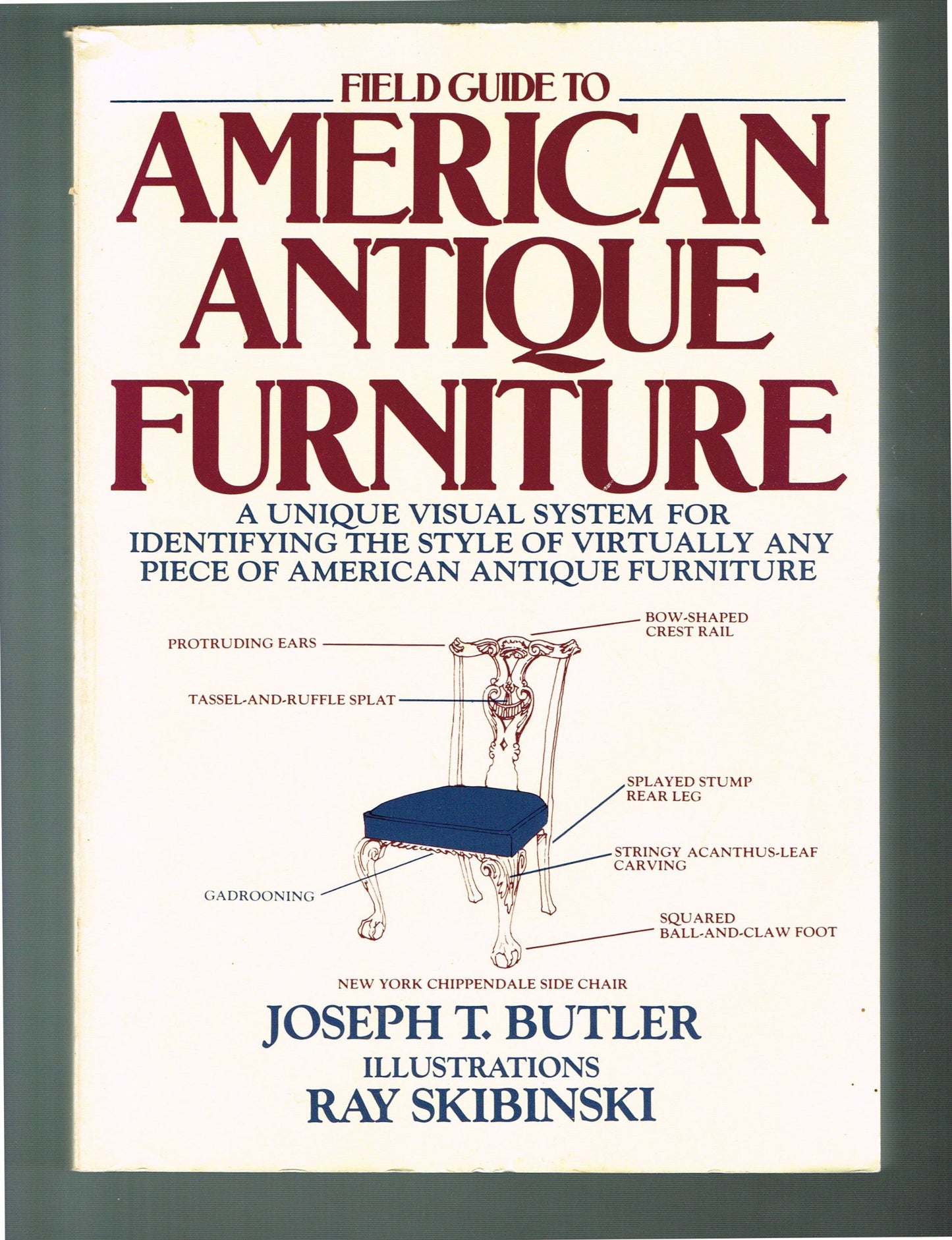 Field Guide to American Antique Furniture: A Unique Visual System for Identifying the Style of Virtually Any Piece of American Antique Furniture