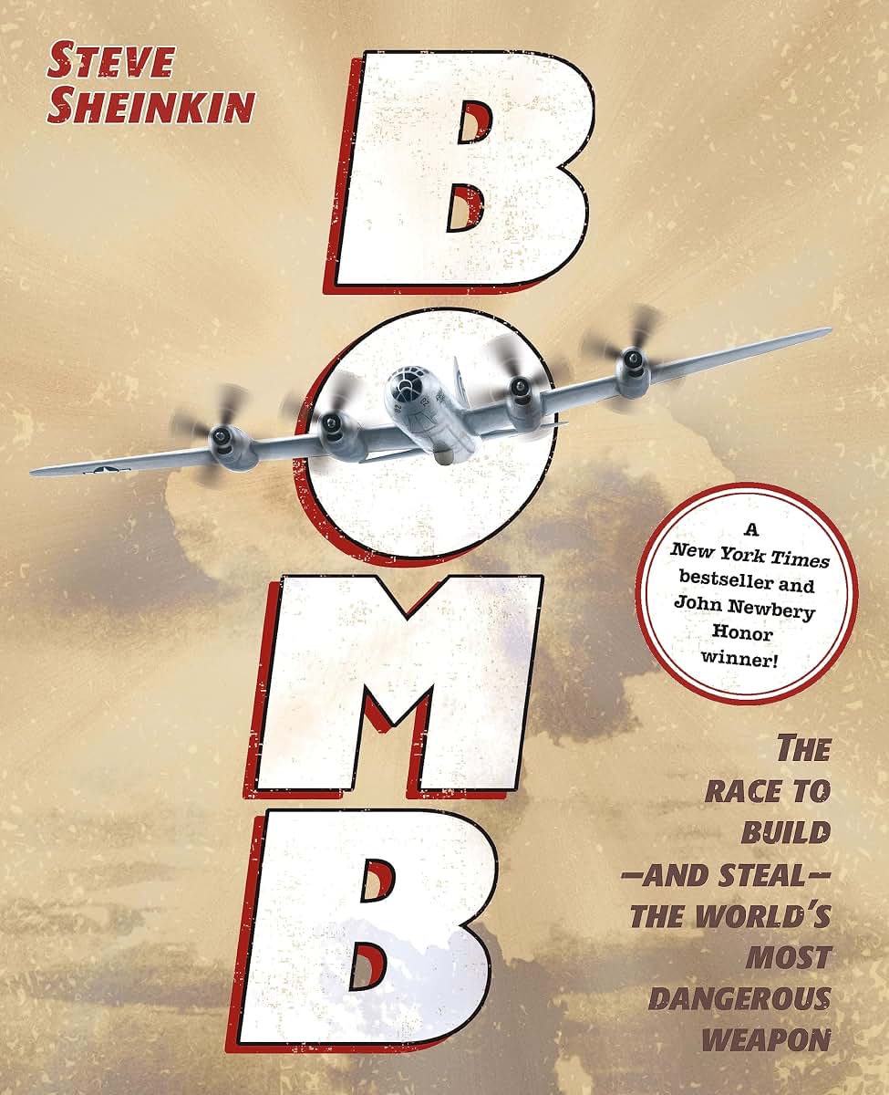 Bomb: The Race to Build--and Steal--the World's Most Dangerous Weapon (Newbery Honor Book & National Book Award Finalist)