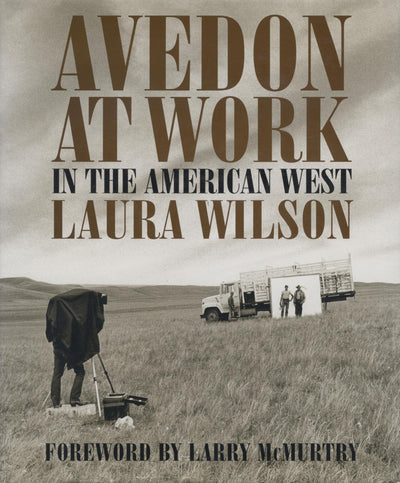 Avedon at Work: In the American West (Harry Ransom Humanitie