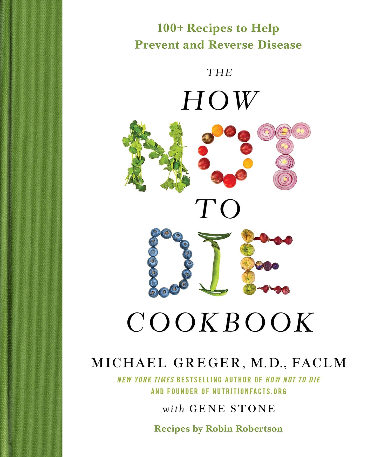 The How Not to Die Cookbook: 100+ Recipes to Help Prevent an