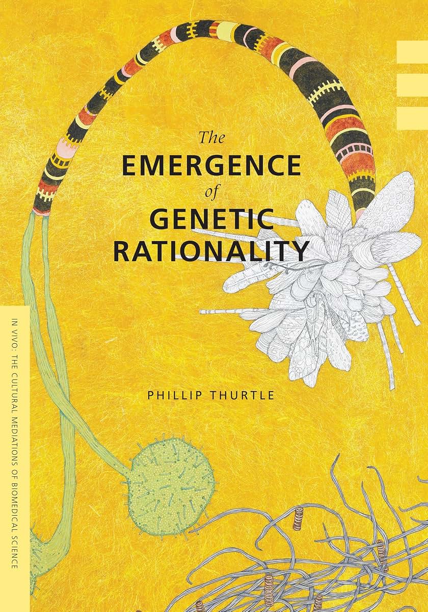 The Emergence of Genetic Rationality: Space, Time, and Information in American Biological Science, 1870-1920 (In Vivo)