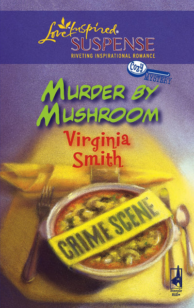 Murder by Mushroom (Steeple Hill Love Inspired Suspense #63) (A Cozy Mystery)