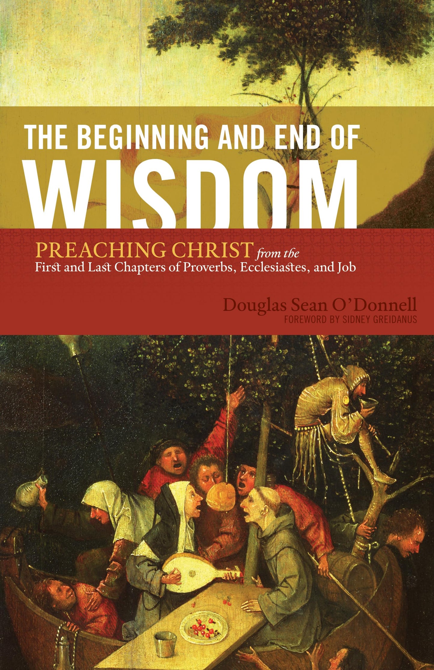 The Beginning and End of Wisdom by Douglas Sean O'Donnell