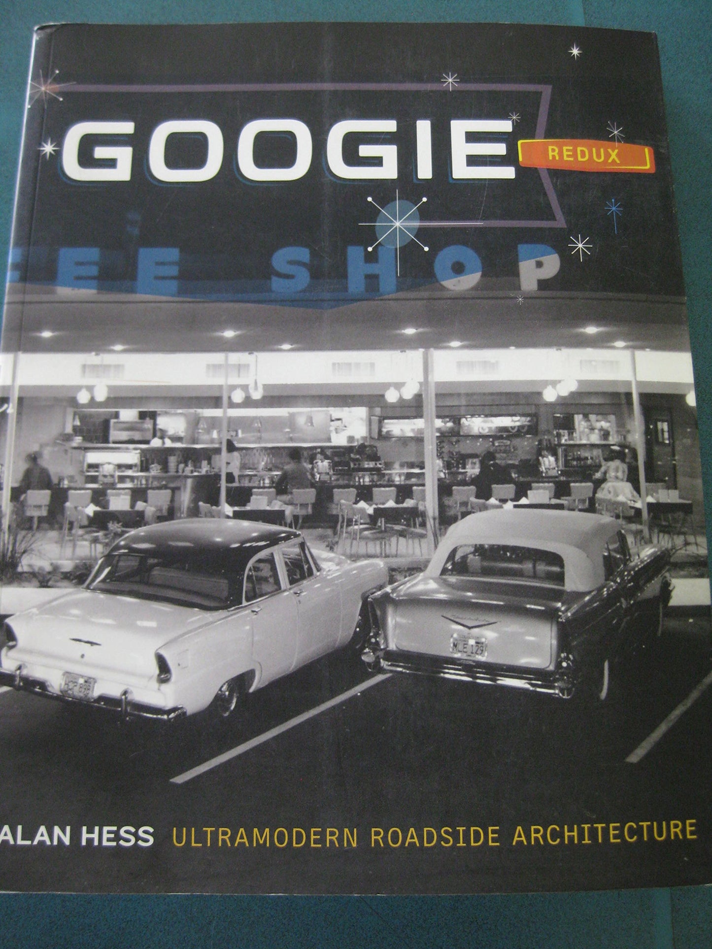 Googie Redux: Ultramodern Roadside Architecture by Hess, Ala