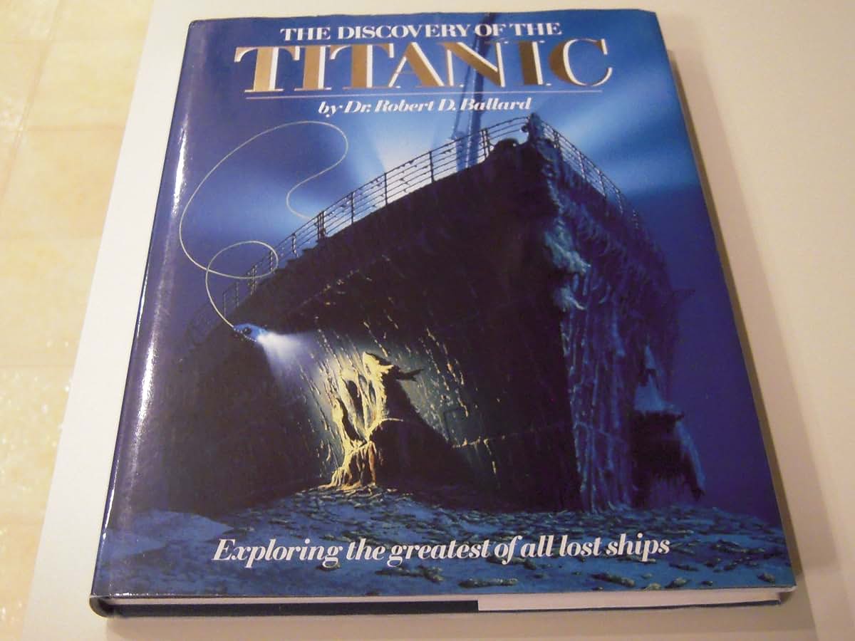 Discovery Of The Titanic (Exploring The Greatest Of All Lost