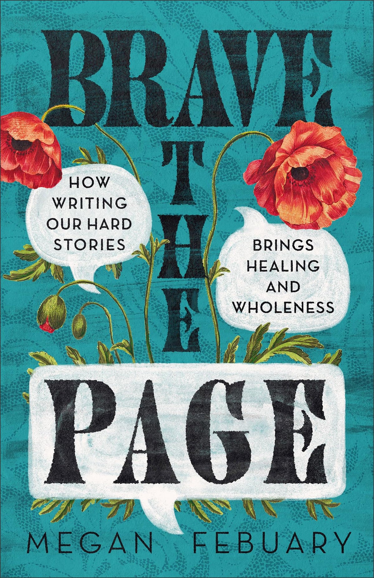 Brave the Page: How Writing Our Hard Stories Brings Healing and Wholeness