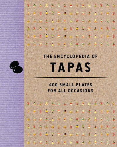 The Encyclopedia of Tapas: 400 Small Plates for All Occasions (Encyclopedia Cookbooks)