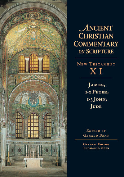James, 1-2 Peter, 1-3 John, Jude (Ancient Christian Commentary on Scripture: New Testament, Volume XI) (Ancient Christian Commentary on Scripture, NT Volume 11)
