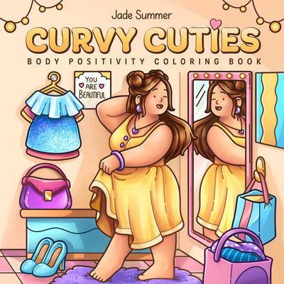 Curvy Cuties: A Body Positivity Coloring Book for Women and Teen Girls with Cozy Moments of Self-Love, Confidence, Self-Care, and Relaxation