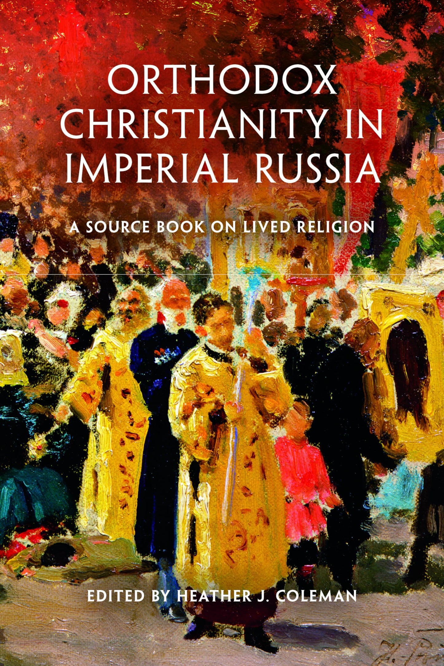 Orthodox Christianity in Imperial Russia: A Source Book on Lived Religion