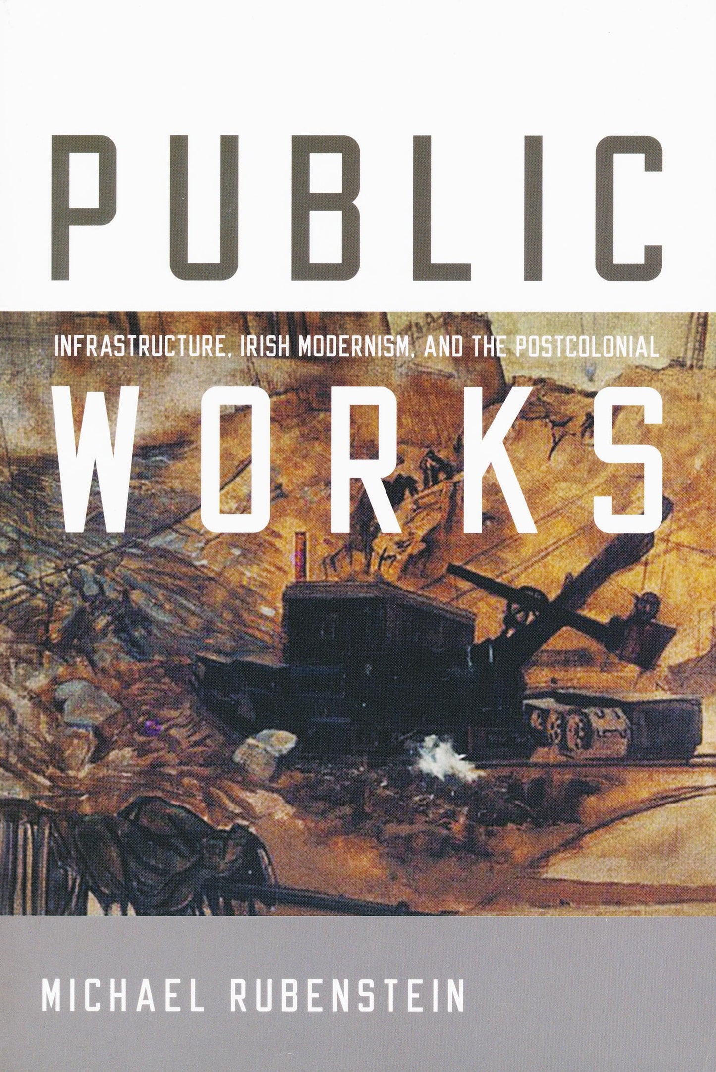 Public Works: Infrastructure, Irish Modernism, and the Postcolonial