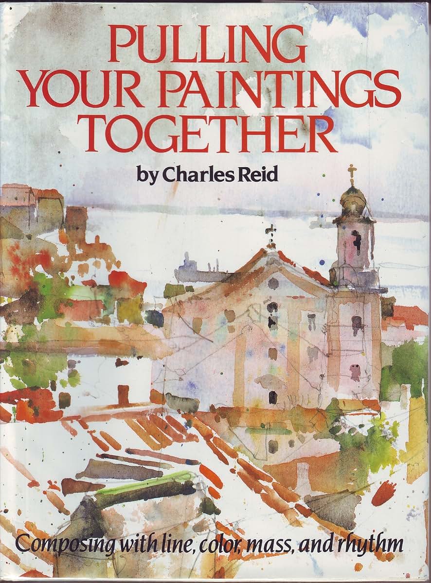 Pulling Your Paintings Together by Charles Reid