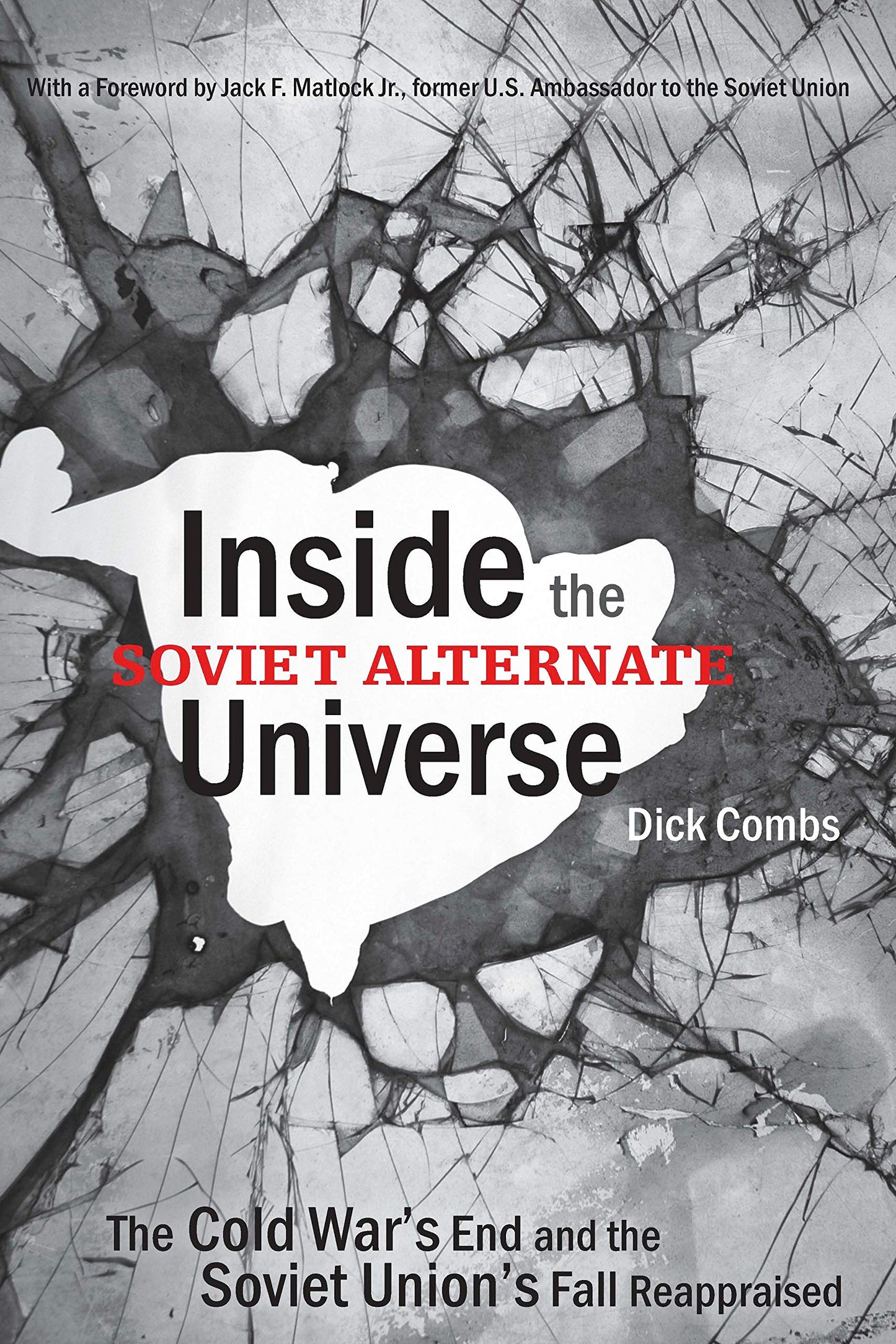 Inside the Soviet Alternate Universe: The Cold War's End and the Soviet Union's Fall Reappraised