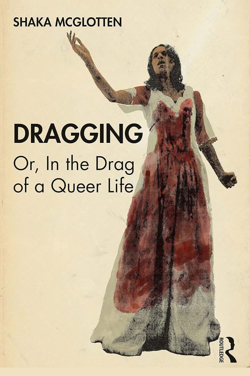 Dragging: Or, in the Drag of a Queer Life