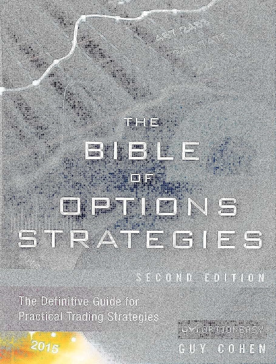 Bible of Options Strategies, The: The Definitive Guide for Practical Trading Strategies