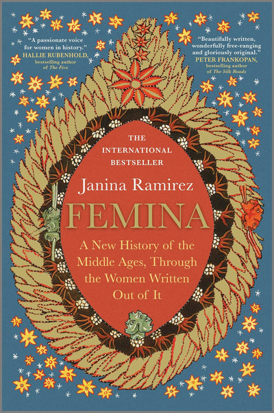 Femina: A New History of the Middle Ages, Through the Women Written Out of It - A Cundill Prize Longlisted Social History of Medieval Europe