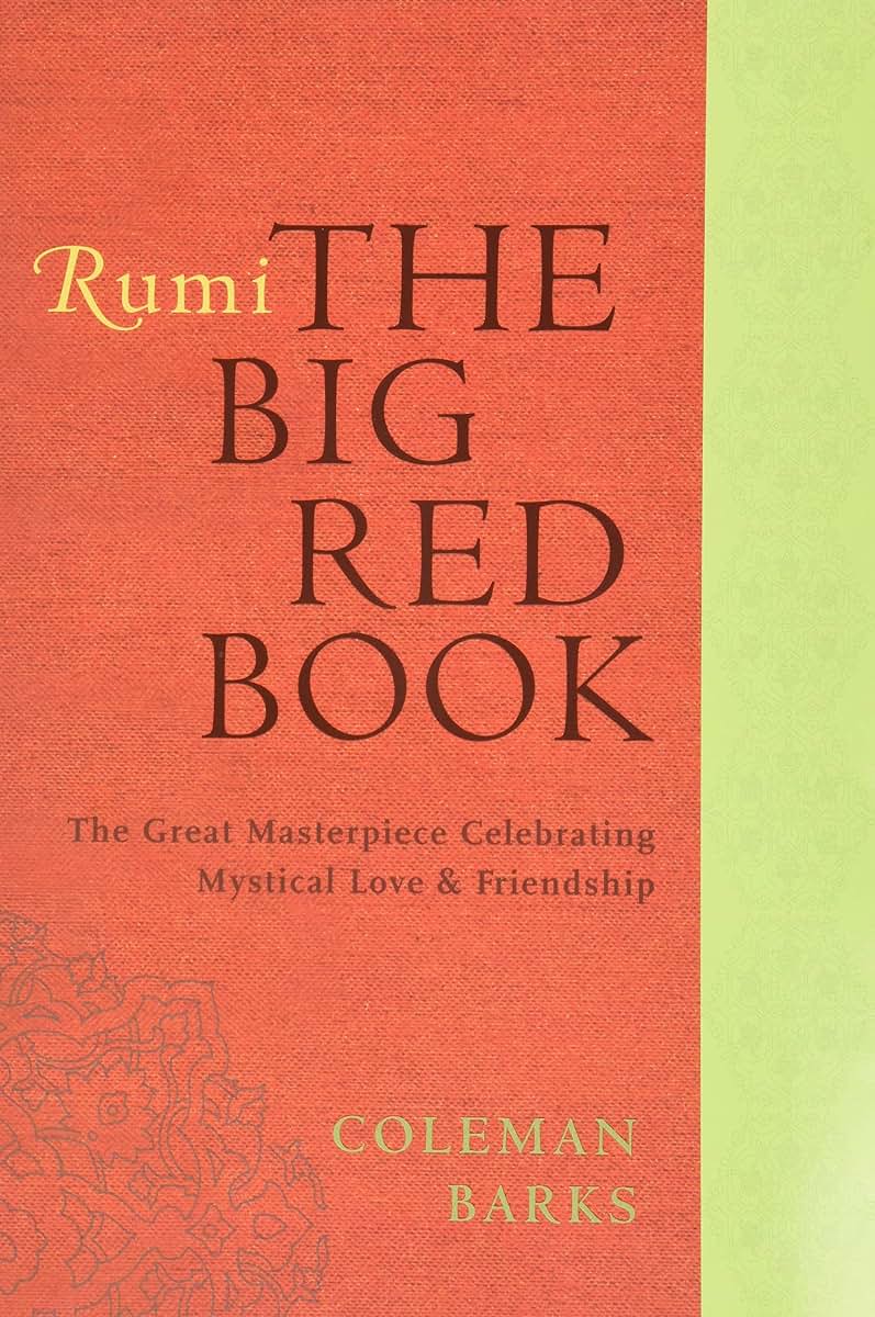 Rumi: The Big Red Book: The Great Masterpiece Celebrating Mystical Love and Friendship