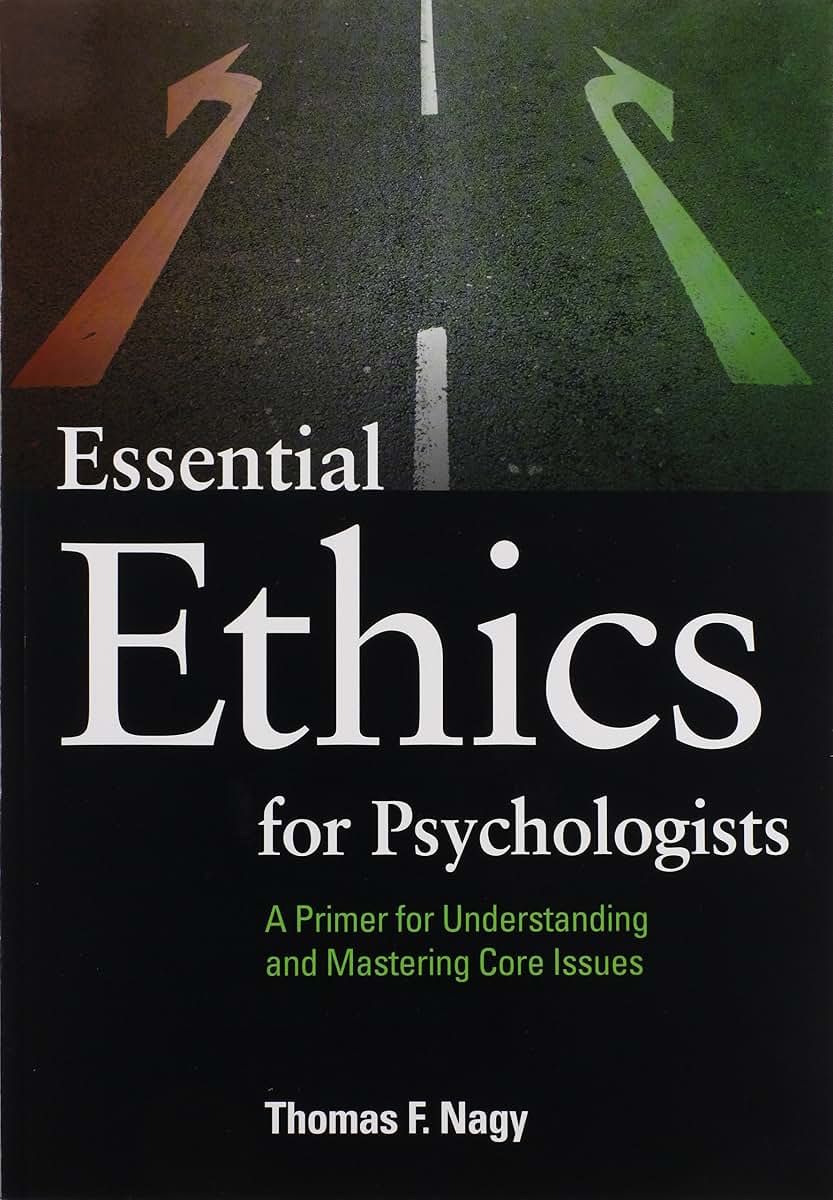 Essential Ethics for Psychologists: A Primer for Understanding and Mastering Core Issues