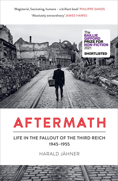 Aftermath: Life in the Fallout of the Third Reich, 1945-1955