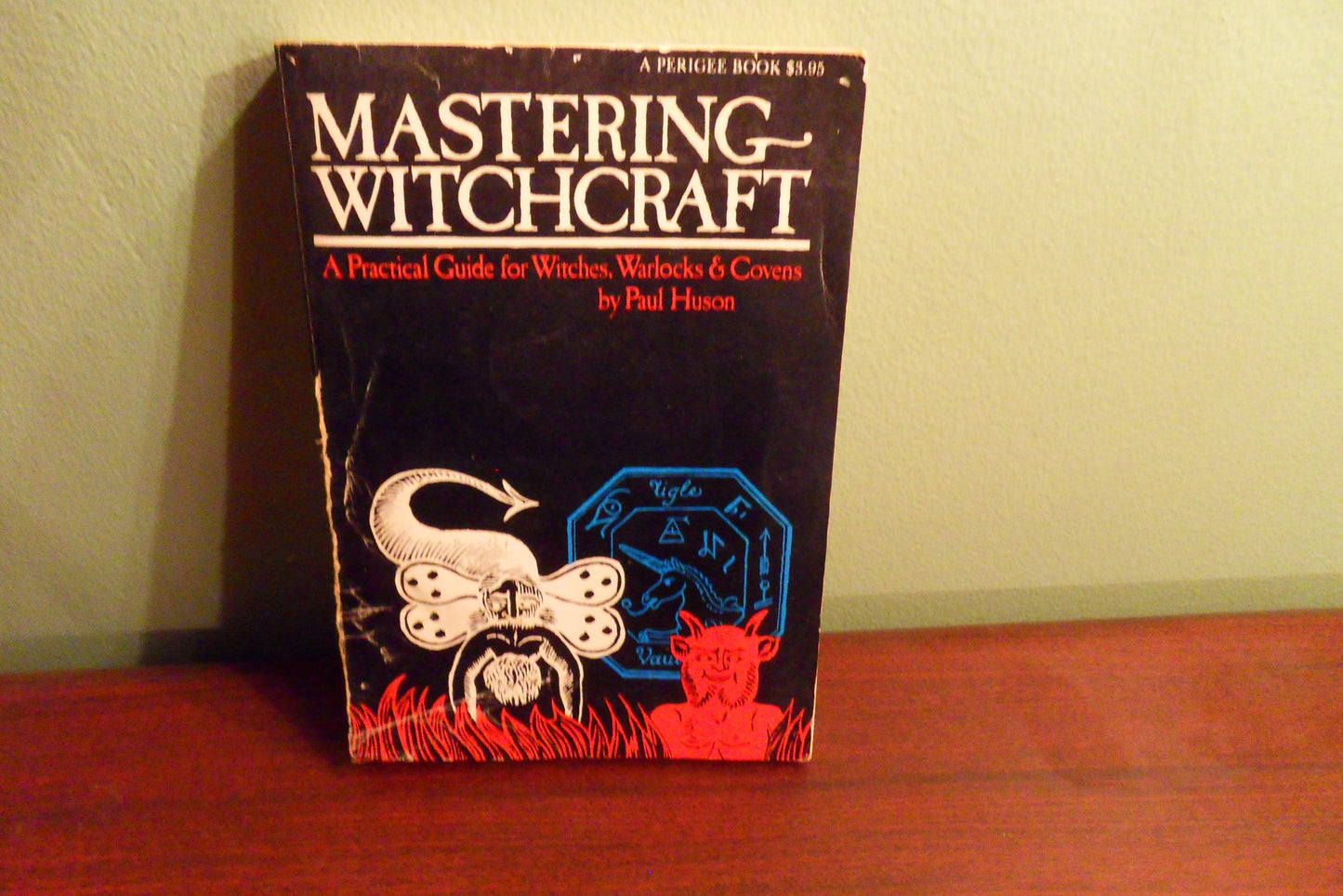 Mastering Witchcraft: A Practical Guide for Witches, Warlock