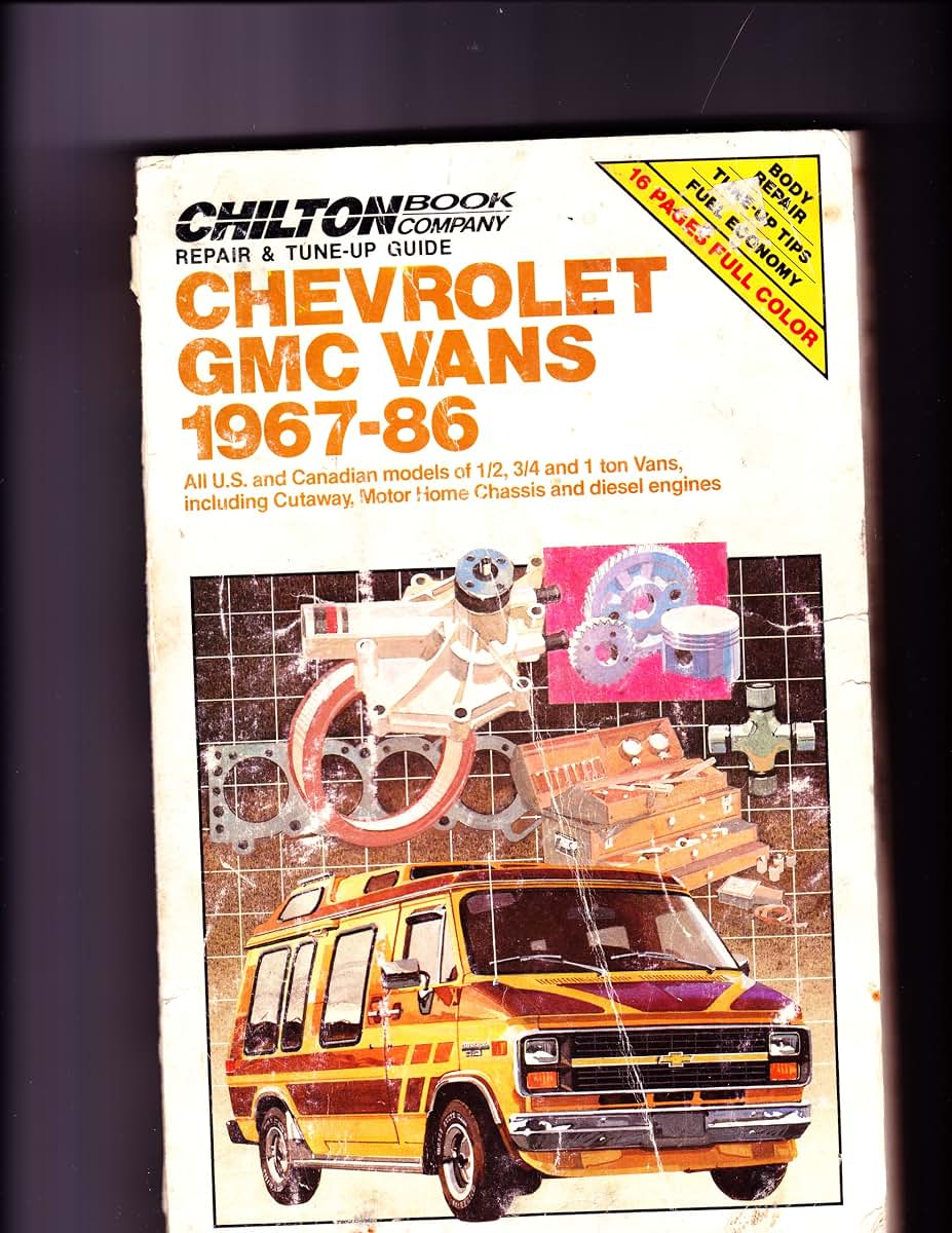 Chilton Book Co. Repair & Tune-Up Guide: Chevrolet Gmc Vans 1967-86: All U.S. and Canadian models of 1/2, 3/4 and 1 ton vans, including Cutaway, Motor Home Chassis and diesel engines