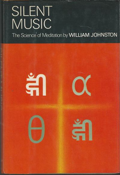Silent music: The science of meditation by Johnston, William