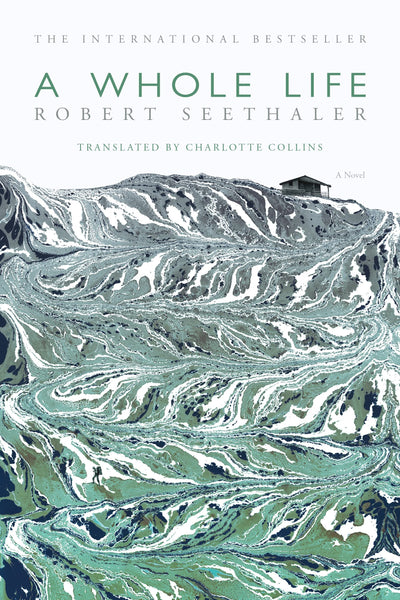 A Whole Life: A Novel by Seethaler, Robert