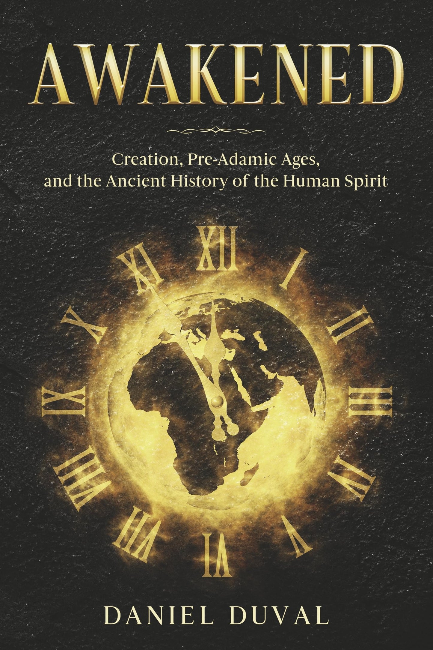 Awakened: Creation, Pre-Adamic Ages, and the Ancient History of the Human Spirit